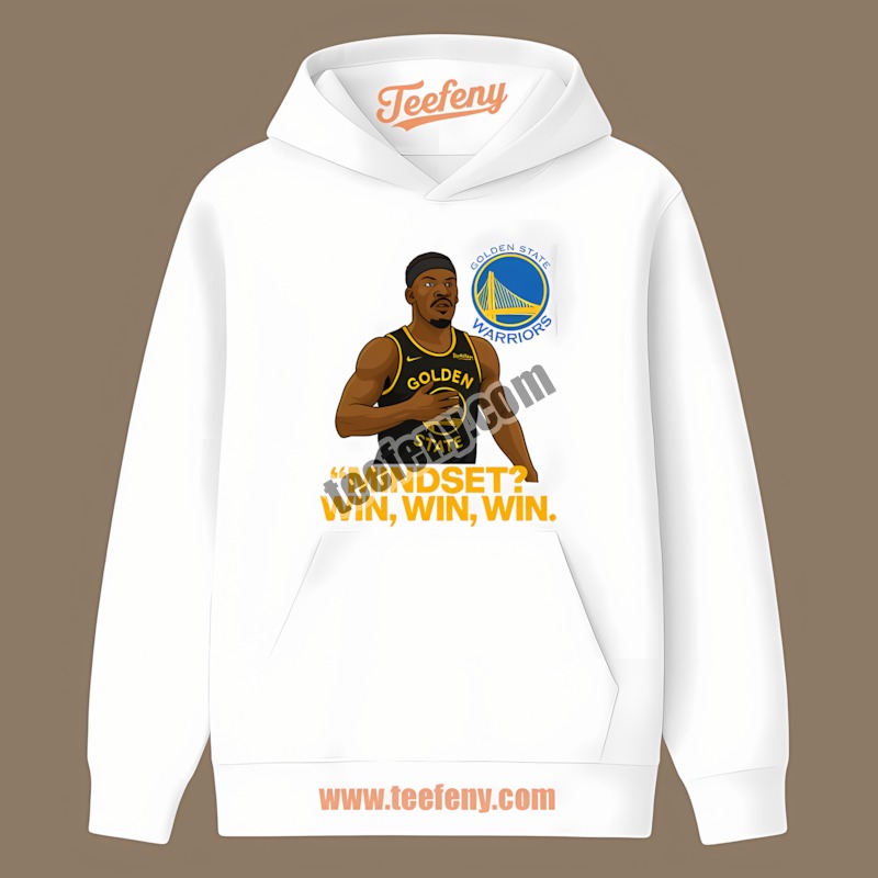 Golden State Warriors Playoffs Jammy Butler Minset Win Win Win Hoodie Golden State Warriors Playoffs Jammy Butler Minset Win Win Win Hoodie