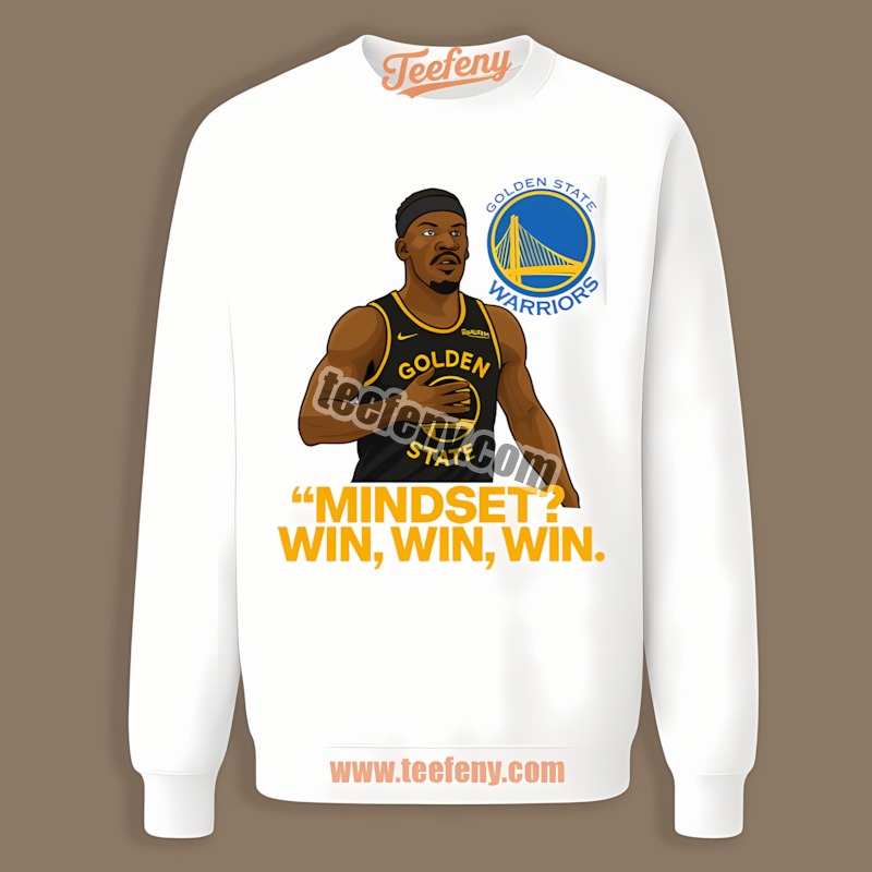 Golden State Warriors Playoffs Jammy Butler Minset Win Win Win Sweatshirt Golden State Warriors Playoffs Jammy Butler Minset Win Win Win Sweatshirt