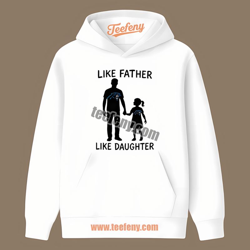 Carolina Panthers Like Father Like Daughter Trendy Hoodie Carolina Panthers Like Father Like Daughter Trendy Hoodie