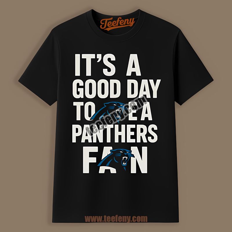Good Day To Be A Carolina Panthers Fan Classic Shirt