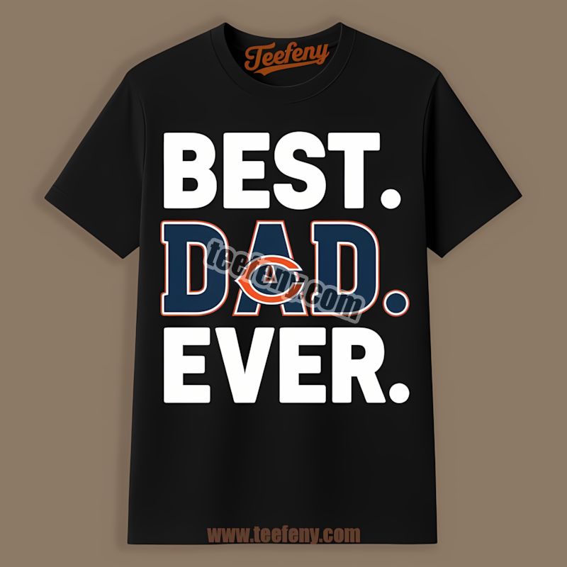 Chicago Bears Best Dad Ever Adults Shirt For Fans