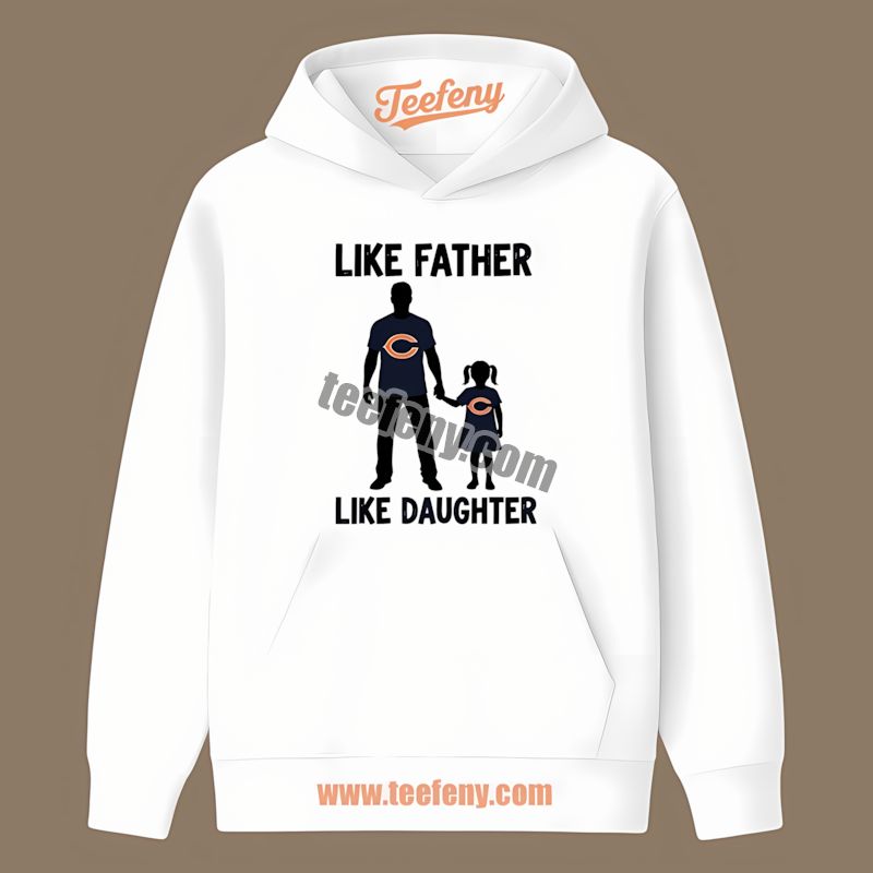 Chicago Bears Like Father Like Daughter Sports Hoodie Chicago Bears Like Father Like Daughter Sports Hoodie