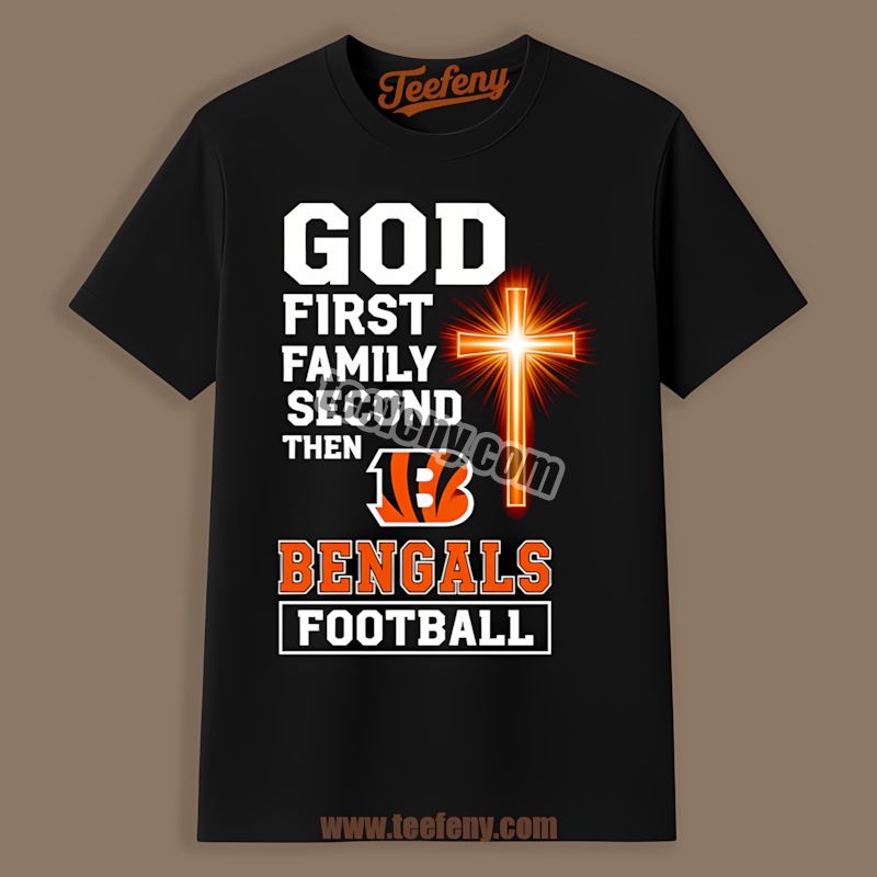Cincinnati Bengals God First Family Second Football Shirt