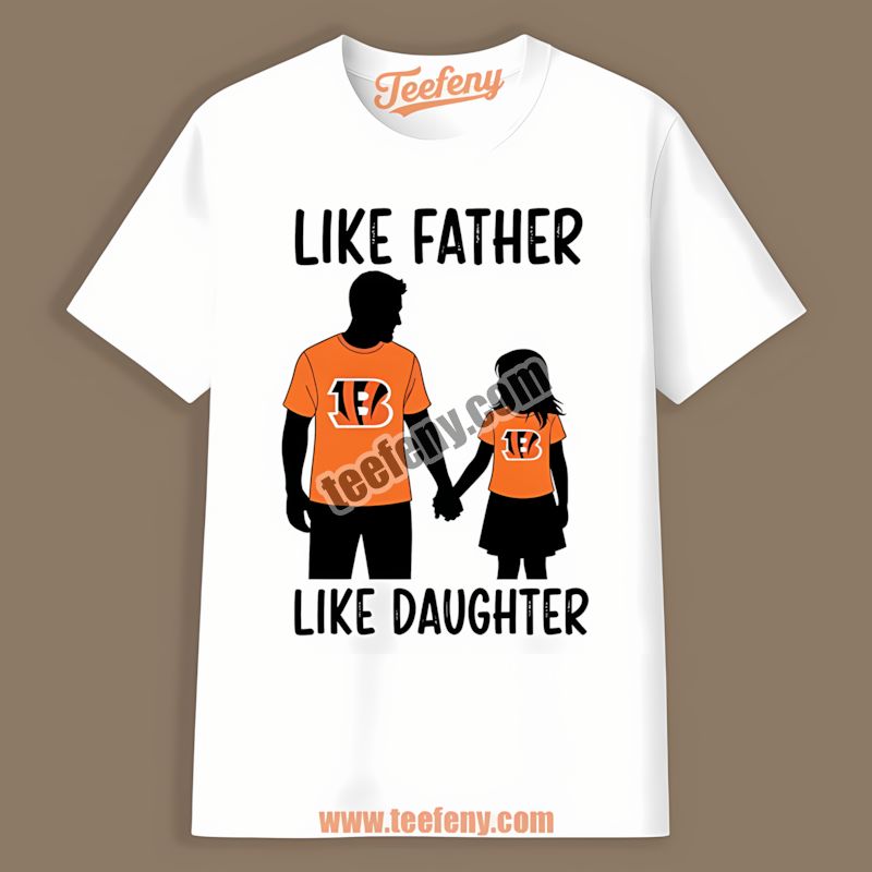 Cincinnati Bengals Like Father Like Daughter Shirt