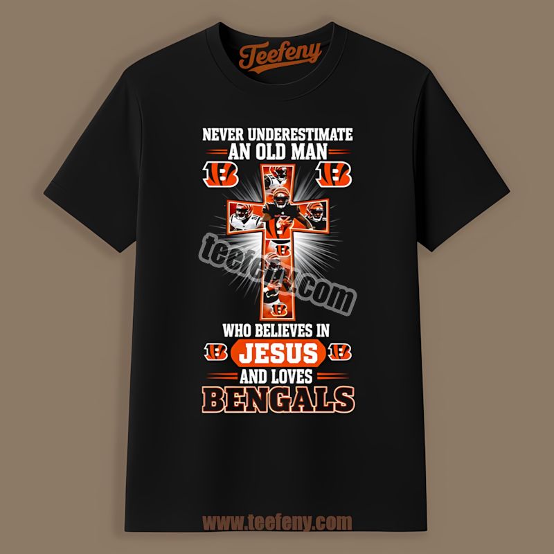 Cincinnati Bengals Old Man Who Believes In Jesus Shirt
