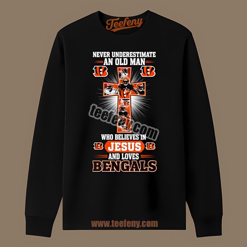 Cincinnati Bengals Old Man Who Believes In Jesus Long Sleeve Cincinnati Bengals Old Man Who Believes In Jesus Long Sleeve