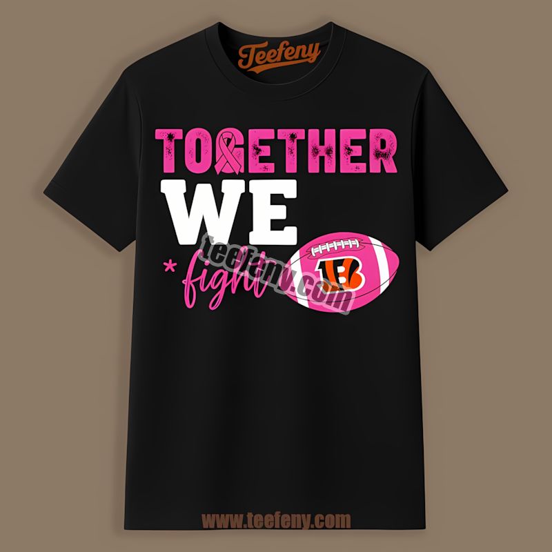 Cincinnati Bengals Together We Fight Breast Cancer Awareness Shirt