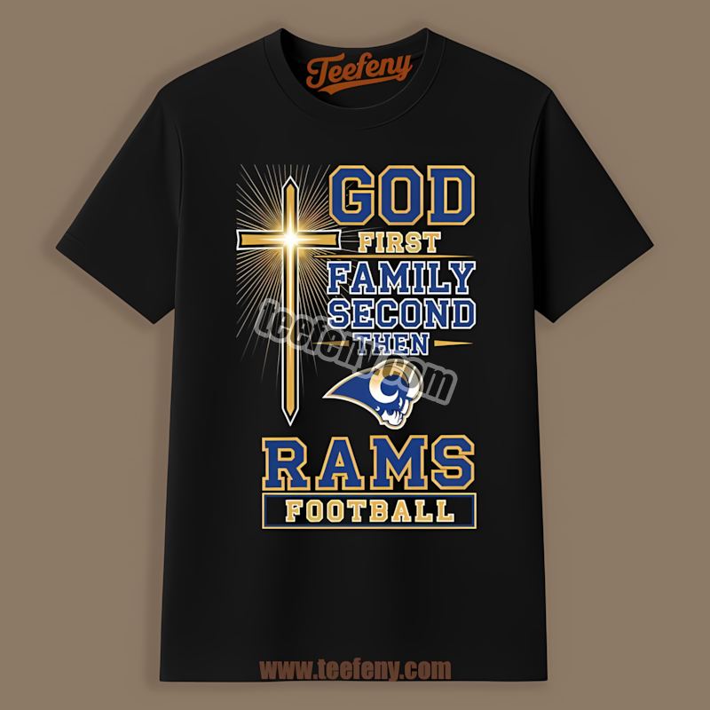 Classic Los Angeles Rams God First Family Second Football Shirt