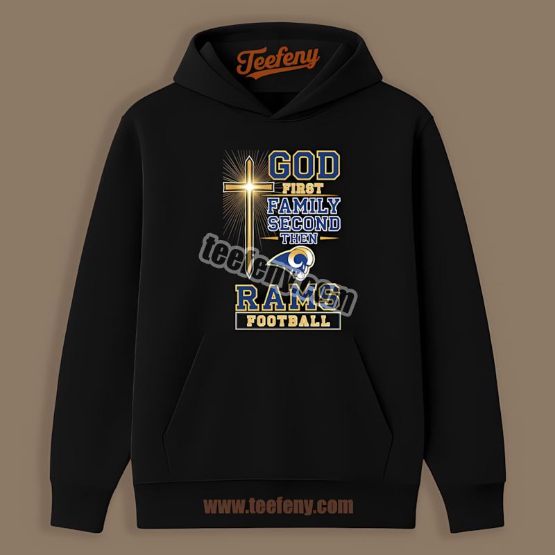 Classic Los Angeles Rams God First Family Second Football Hoodie Classic Los Angeles Rams God First Family Second Football Hoodie