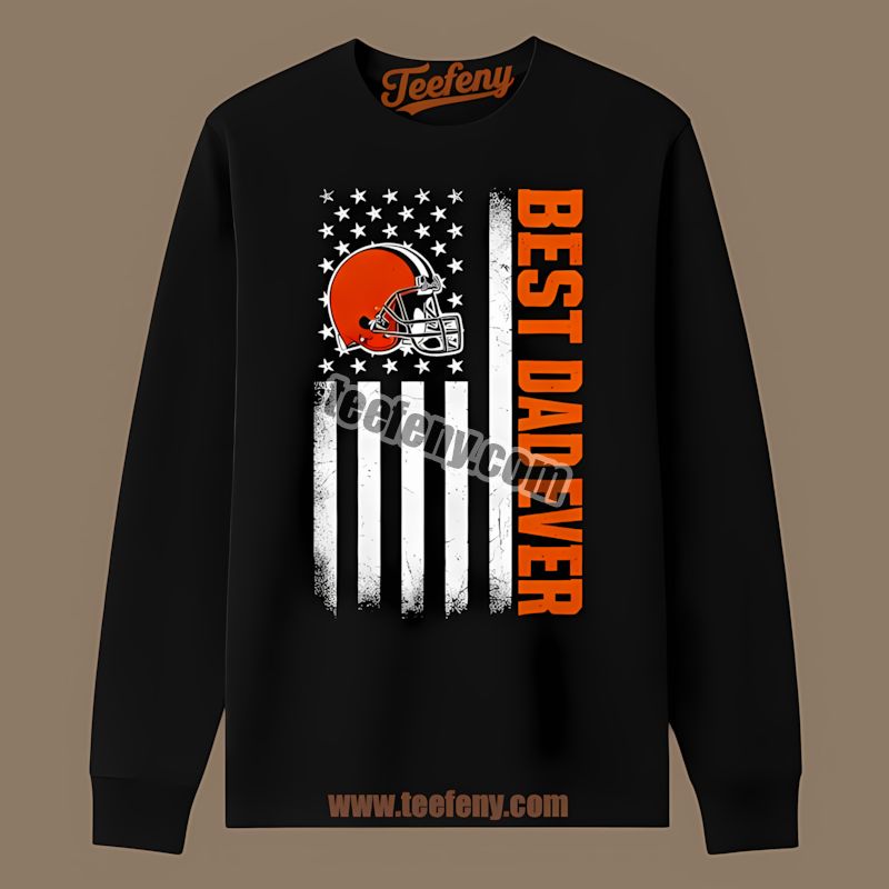 Cleveland Browns Best Dad Ever American Flag Retro Long Sleeve Cleveland Browns Best Dad Ever American Flag Retro Long Sleeve