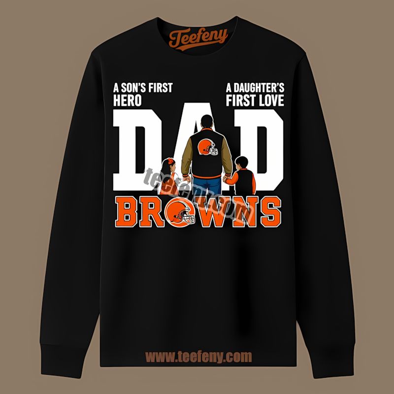 Cleveland Browns Dad Fathers Day Hero Daughter Love Long Sleeve Cleveland Browns Dad Fathers Day Hero Daughter Love Long Sleeve