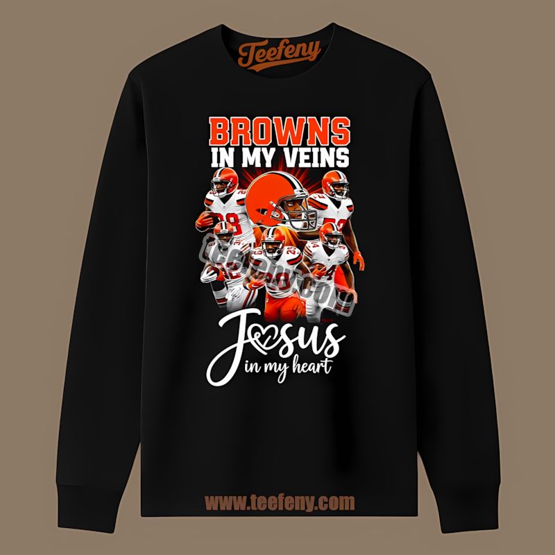 Cleveland Browns In My Veins Jesus In My Heart Long Sleeve Cleveland Browns In My Veins Jesus In My Heart Long Sleeve