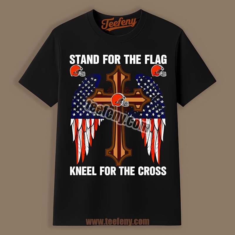 Cleveland Browns Stand For Flag Kneel For Cross Shirt