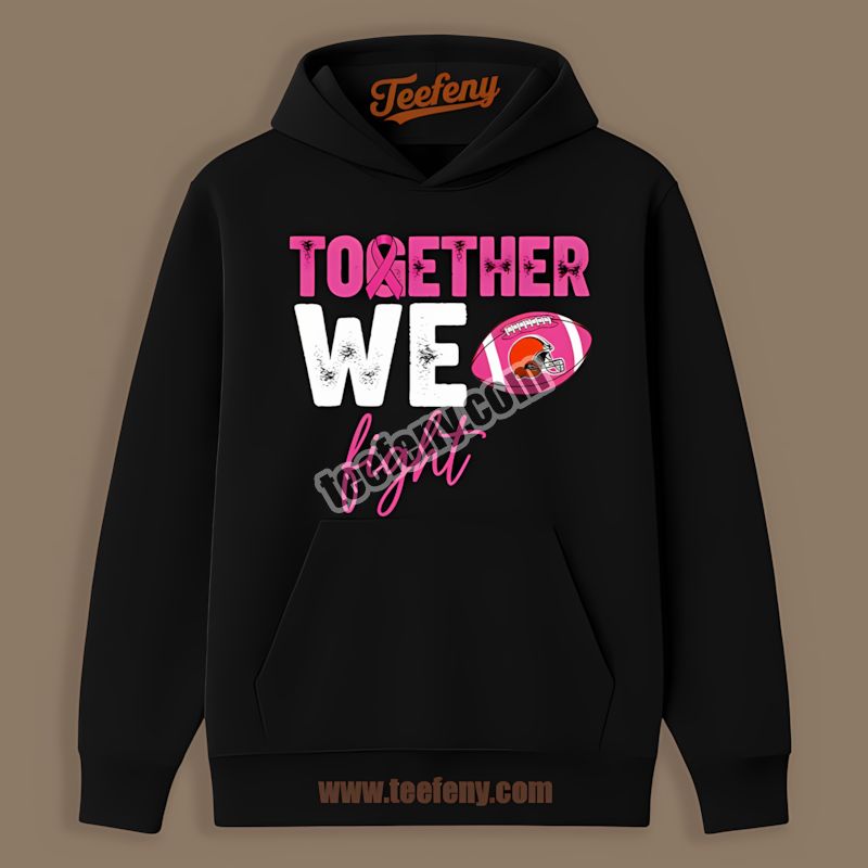 Cleveland Browns Together We Fight Breast Cancer Hoodie Cleveland Browns Together We Fight Breast Cancer Hoodie