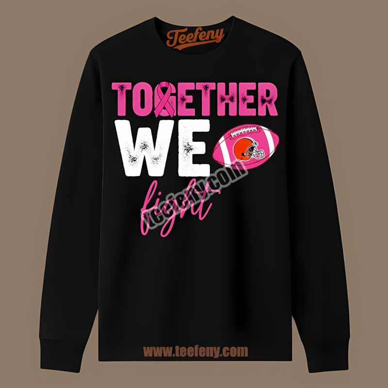 Cleveland Browns Together We Fight Breast Cancer Long Sleeve Cleveland Browns Together We Fight Breast Cancer Long Sleeve
