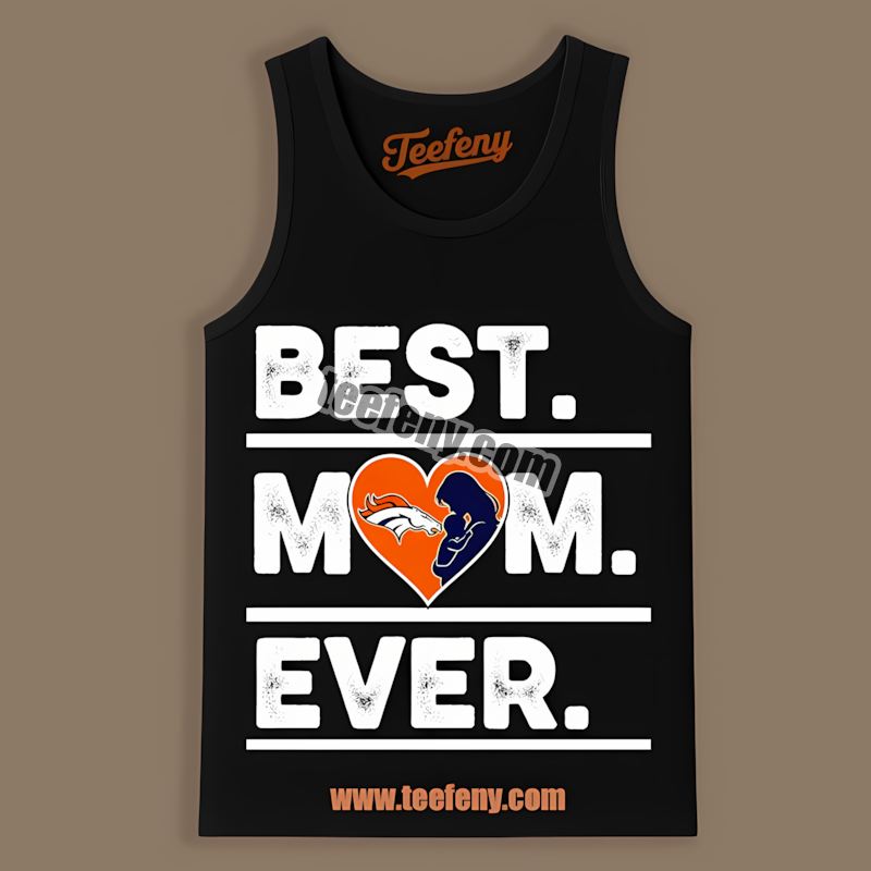 Denver Broncos Best Mom Ever Heart Adults Tanktop Denver Broncos Best Mom Ever Heart Adults Tanktop
