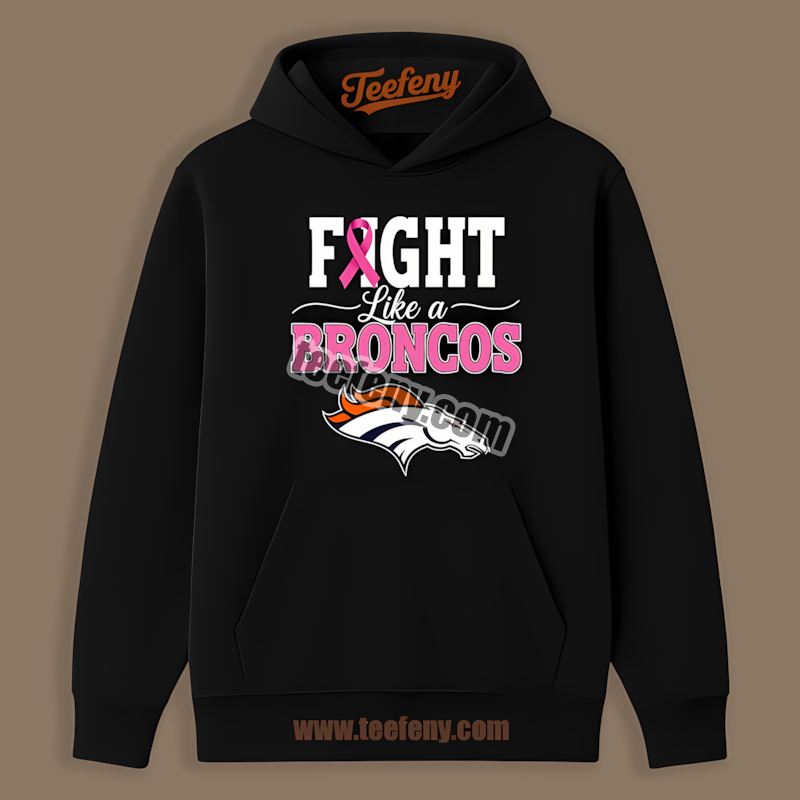 Denver Broncos Breast Cancer Fight Like A Broncos Hoodie Denver Broncos Breast Cancer Fight Like A Broncos Hoodie