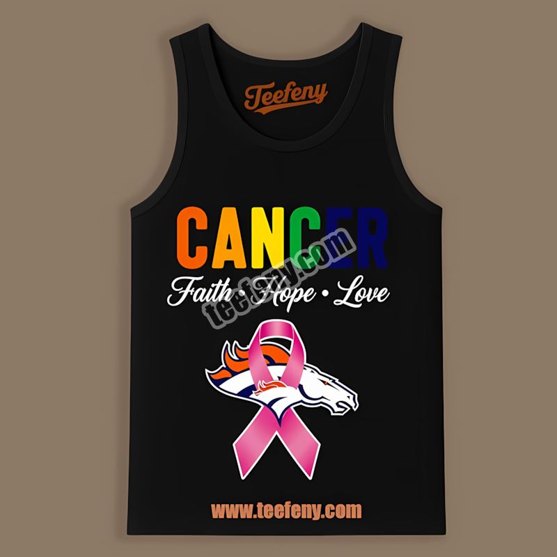 Denver Broncos Cancer Awareness Faith Hope Love Tanktop Denver Broncos Cancer Awareness Faith Hope Love Tanktop