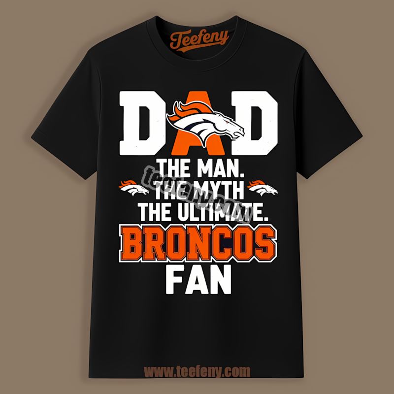 Denver Broncos Dad Myth Ultimate Fan Cotton Shirt