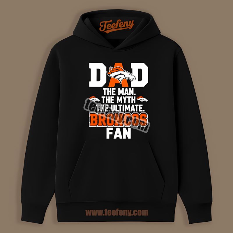 Denver Broncos Dad Myth Ultimate Fan Cotton Hoodie Denver Broncos Dad Myth Ultimate Fan Cotton Hoodie