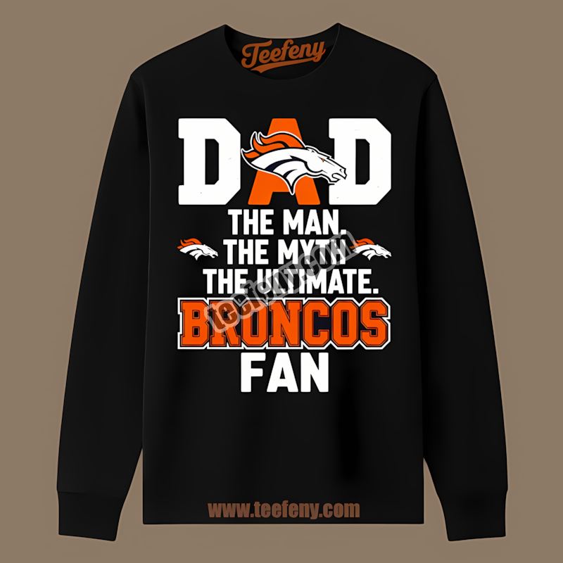 Denver Broncos Dad Myth Ultimate Fan Cotton Long Sleeve Denver Broncos Dad Myth Ultimate Fan Cotton Long Sleeve