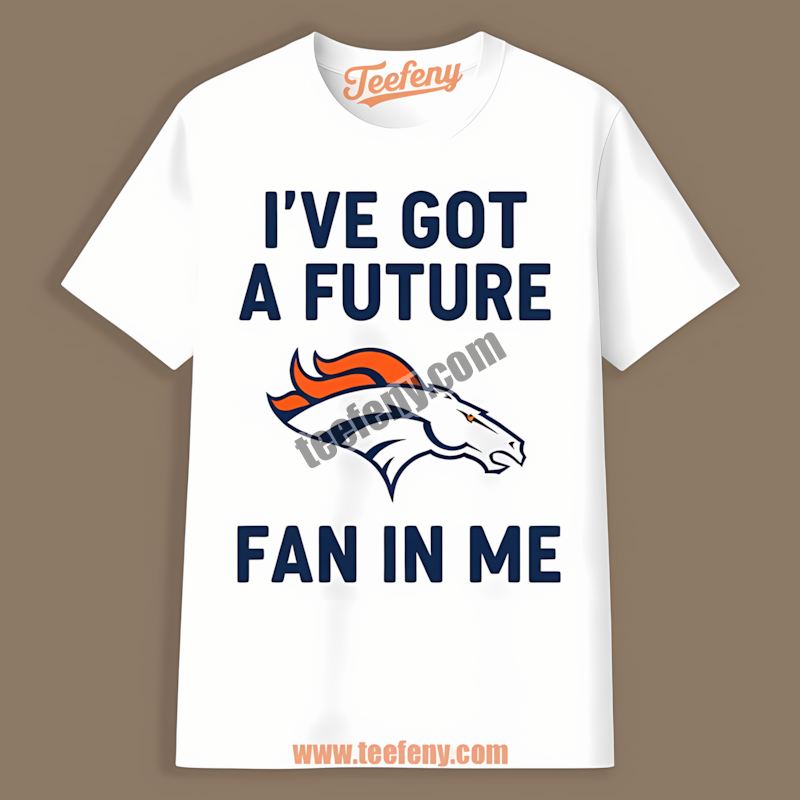 Denver Broncos Future Fan In Me Vintage Shirt
