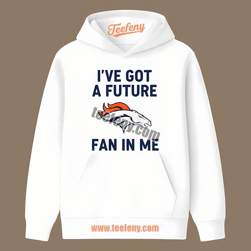 Denver Broncos Future Fan In Me Vintage Hoodie Denver Broncos Future Fan In Me Vintage Hoodie