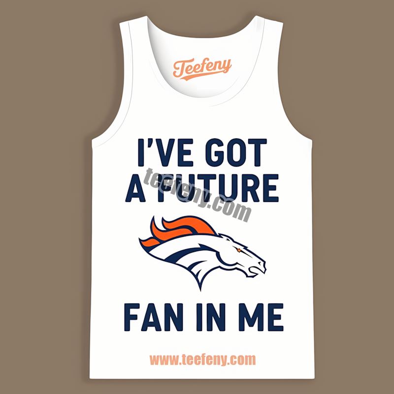 Denver Broncos Future Fan In Me Vintage Tanktop Denver Broncos Future Fan In Me Vintage Tanktop