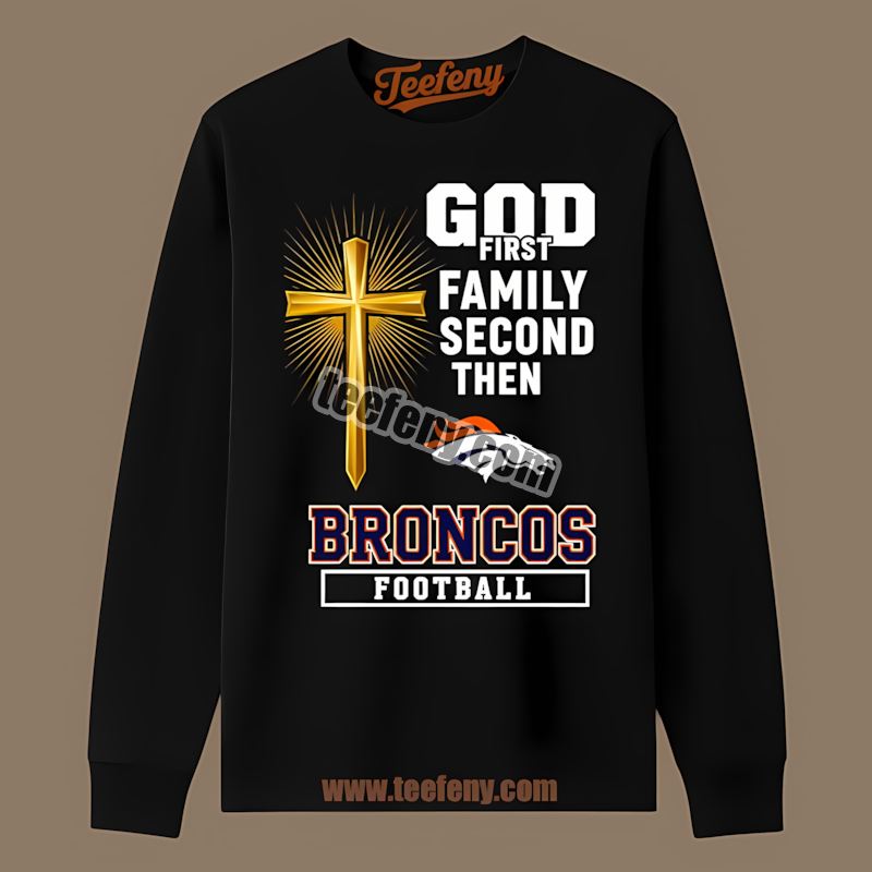 Denver Broncos God Family Football Unisex Long Sleeve Denver Broncos God Family Football Unisex Long Sleeve