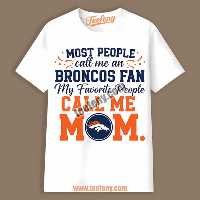 Denver Broncos Mom Favorite People Shirt