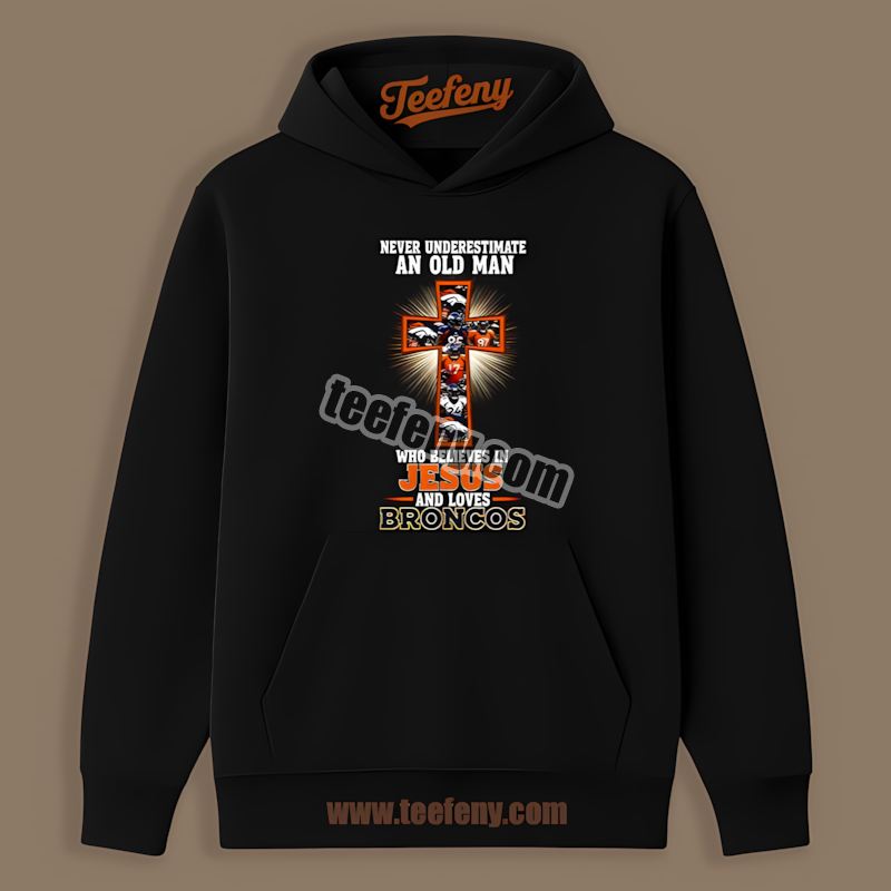 Denver Broncos Old Man Believes In Jesus Hoodie Denver Broncos Old Man Believes In Jesus Hoodie