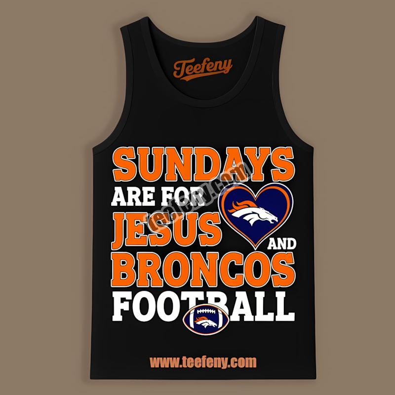 Denver Broncos Sundays Are For Jesus And Football Tanktop Denver Broncos Sundays Are For Jesus And Football Tanktop
