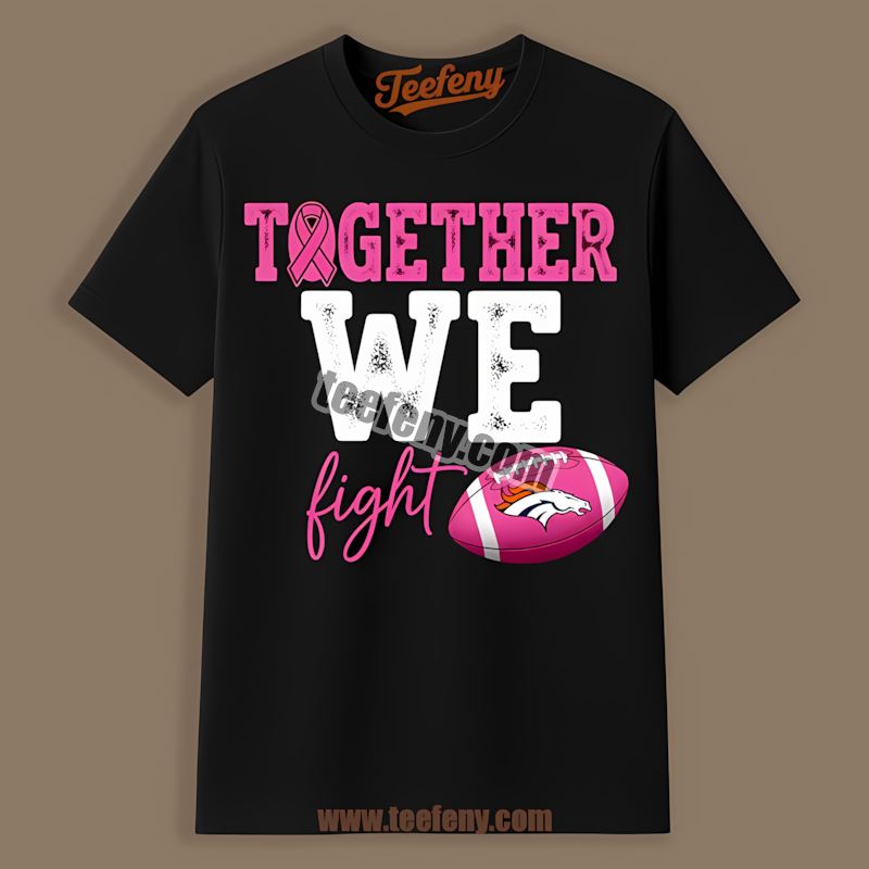 Denver Broncos Together We Fight Breast Cancer Awareness Shirt