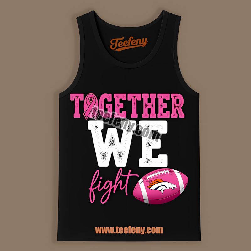 Denver Broncos Together We Fight Breast Cancer Awareness Tanktop Denver Broncos Together We Fight Breast Cancer Awareness Tanktop