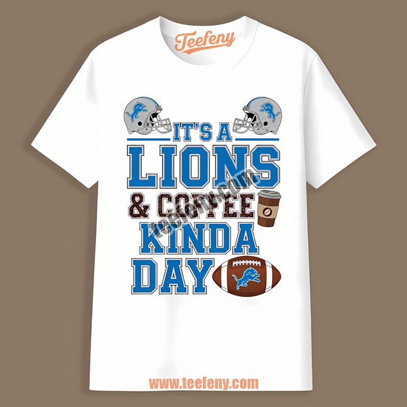 Detroit Lions Coffee Kinda Day Trendy Shirt
