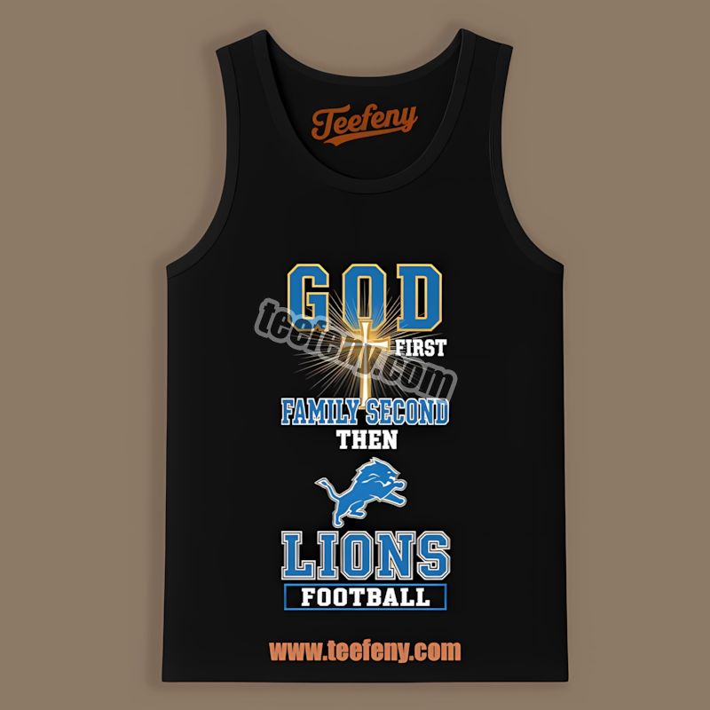 Detroit Lions God First Family Second Football Trendy Tanktop Detroit Lions God First Family Second Football Trendy Tanktop