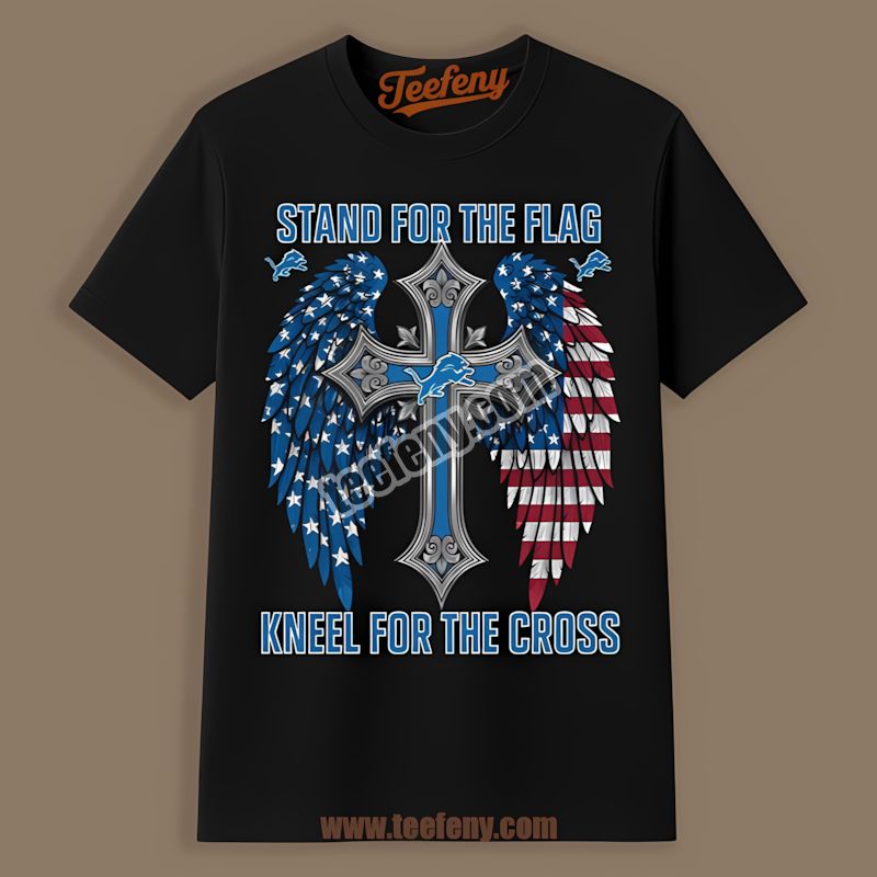 Detroit Lions Stand For The Flag Kneel For The Cross Cotton Shirt