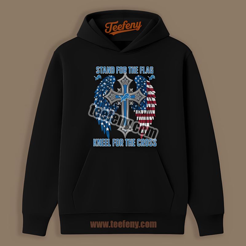 Detroit Lions Stand For The Flag Kneel For The Cross Cotton Hoodie Detroit Lions Stand For The Flag Kneel For The Cross Cotton Hoodie