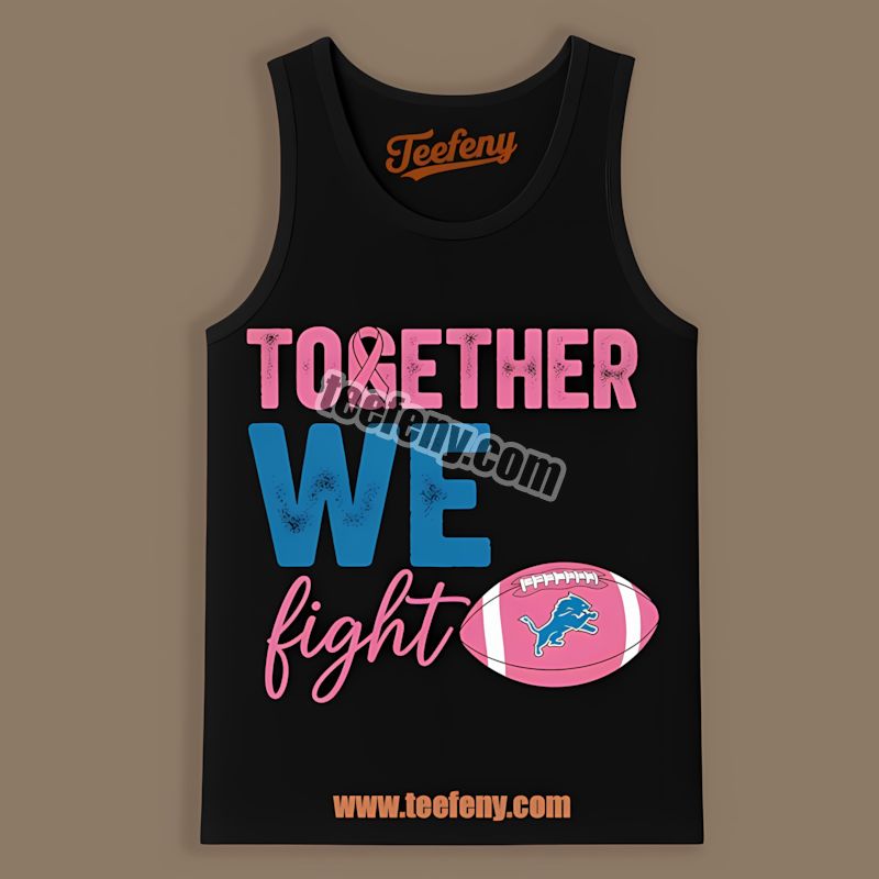 Detroit Lions Together We Fight Breast Cancer Awareness Sports Tanktop Detroit Lions Together We Fight Breast Cancer Awareness Sports Tanktop