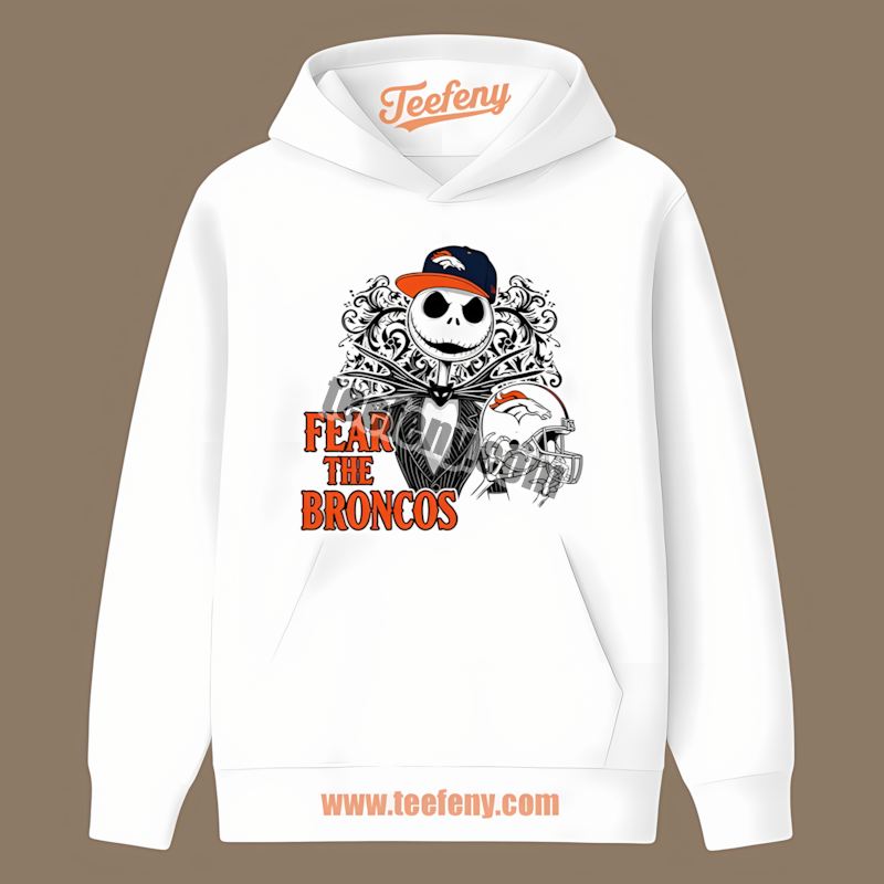 Fear The Denver Broncos Jack Skellington Trendy Hoodie Fear The Denver Broncos Jack Skellington Trendy Hoodie