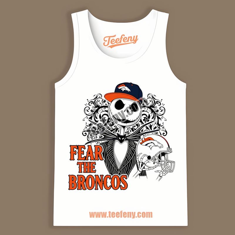 Fear The Denver Broncos Jack Skellington Trendy Tanktop Fear The Denver Broncos Jack Skellington Trendy Tanktop