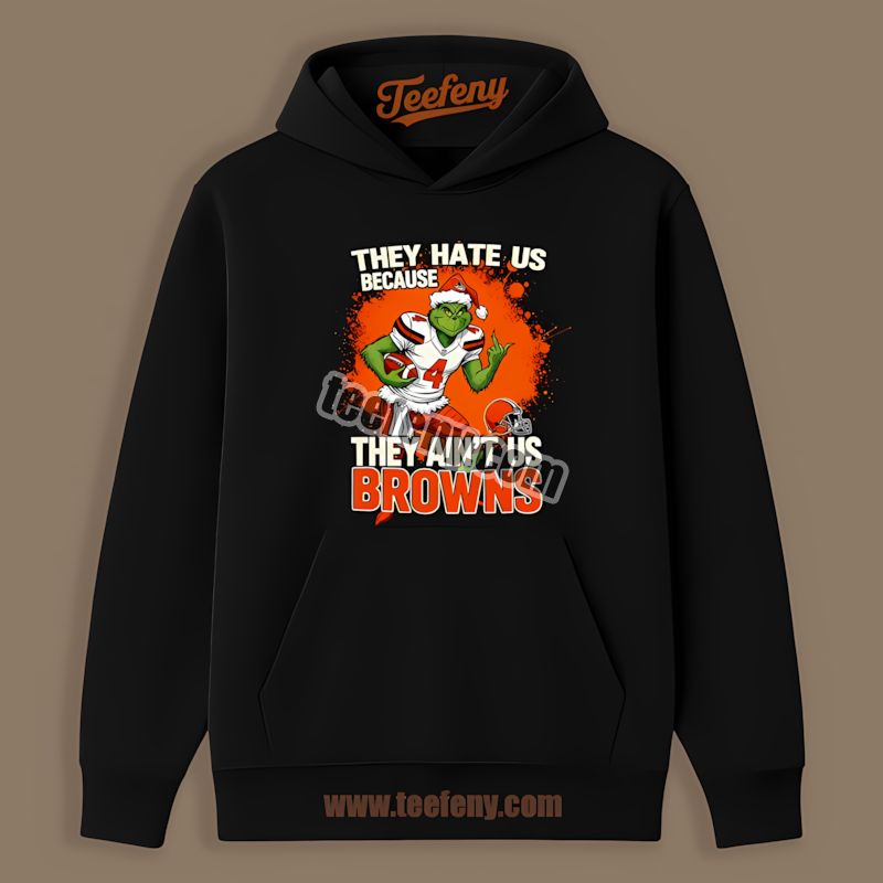 Grinch Cleveland Browns They Hate Us Funny Hoodie Grinch Cleveland Browns They Hate Us Funny Hoodie