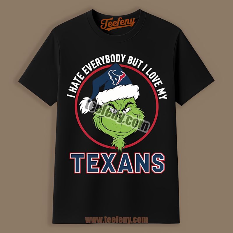 Grinch I Hate Everybody But Love My Houston Texans Graphic Shirt