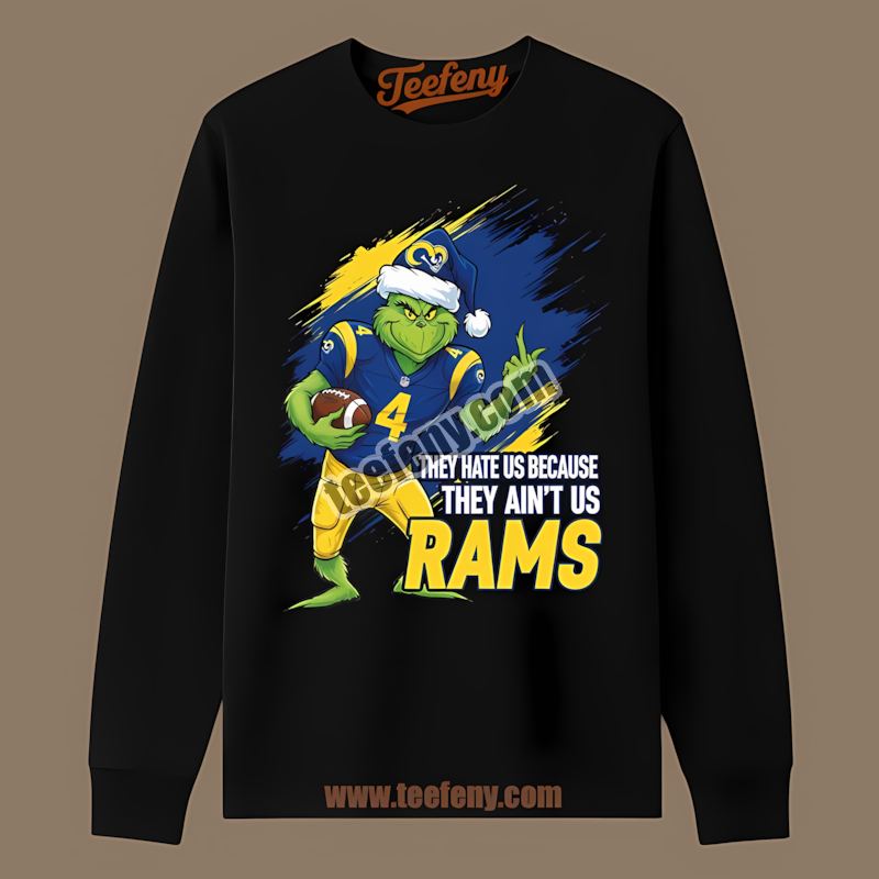 Grinch Los Angeles Rams They Hate Us Because They Aint Us Trendy Long Sleeve Grinch Los Angeles Rams They Hate Us Because They Aint Us Trendy Long Sleeve