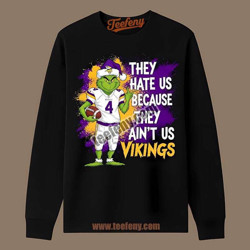 Grinch Minnesota Vikings They Hate Us Because They Aint Us Graphic Long Sleeve Grinch Minnesota Vikings They Hate Us Because They Aint Us Graphic Long Sleeve