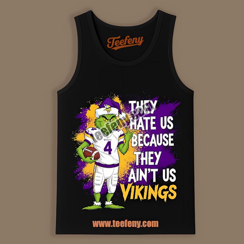 Grinch Minnesota Vikings They Hate Us Because They Aint Us Graphic Tanktop Grinch Minnesota Vikings They Hate Us Because They Aint Us Graphic Tanktop