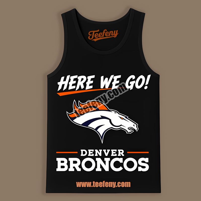 Here We Go Denver Broncos Logo Vintage Tanktop Here We Go Denver Broncos Logo Vintage Tanktop