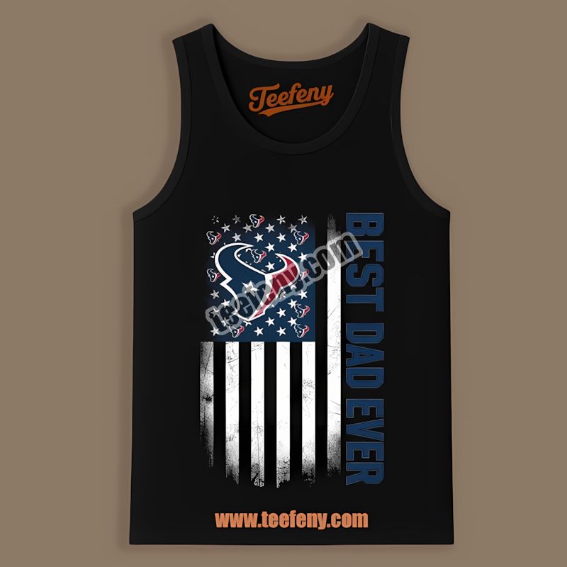 Houston Texans Best Dad Ever American Flag Cotton Tanktop Houston Texans Best Dad Ever American Flag Cotton Tanktop