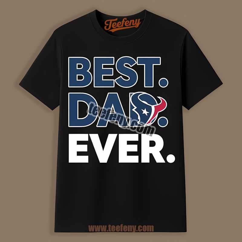 Houston Texans Best Dad Ever Cotton Shirt