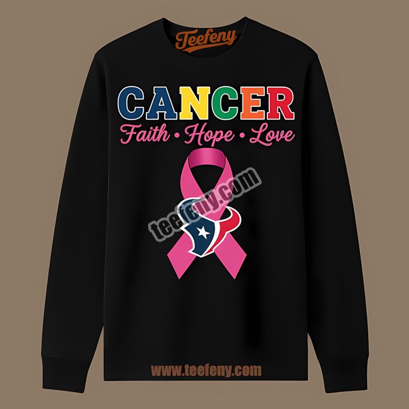 Houston Texans Cancer Awareness Faith Hope Love Cotton Long Sleeve Houston Texans Cancer Awareness Faith Hope Love Cotton Long Sleeve